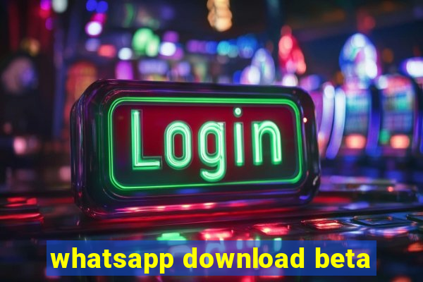 whatsapp download beta